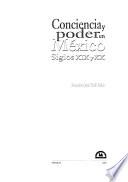 Conciencia y poder en México, siglos XIX y XX