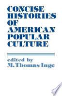 Concise Histories of American Popular Culture