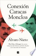 Conexión Caracas-Moncloa: Plus Ultra y Delcygate: las oscuras relaciones del Gob ierno de Pedro Sánchez con el Chavismo Venezolano / Caracas- Connection