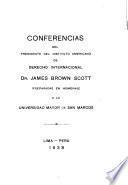 Conferencias del presidente del Instituto americano de derecho internacional, dr. James Brown Scott