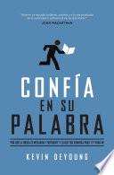 Confia En Su Palabra: Por Que La Biblia Es Necesaria y Suficiente, y Lo Que Eso Significa Para Ti y Para Mi