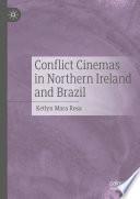 Conflict Cinemas in Northern Ireland and Brazil