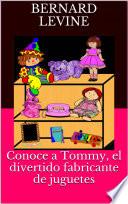 Conoce a Tommy, el divertido fabricante de juguetes