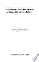 Conocimiento, educación superior y sociedad en América Latina