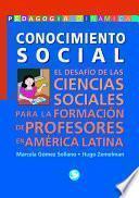 Conocimiento Social: El Desarrollo de Las Ciencias Sociales Para La Formación de Profesores En América Latina