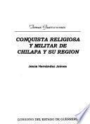 Conquista religiosa y militar de Chilapa y su región