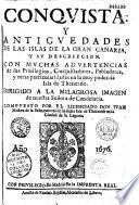 Conquista y antiguedades de las islas de la gran canaria, y su descripcion... compuesto por... don Juan Nun̂ez de la Pen̂a