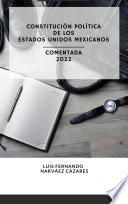 Constitución Política de los Estados Unidos Mexicanos Comentada 2022
