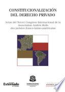 Constitucionalización del derecho privado: actas del tercer congreso Internacional de la Association Andrés Bello des juristes franco-latino-américains