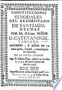 Constituciones synodales del Arzobispado de Santiago, hechas por el Illmo. Señor D. Gayetano Gil Taboada, etc. [With the text of the Papal Bulls and Constitutions referred to in the Synod.]