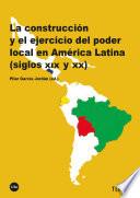 construcción y el ejercicio del poder local en América Latina (siglos XIX y XX), La