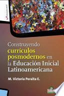 Construyendo currículos posmodernos en la Educación Inicial Latinoamericana