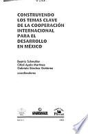 Construyendo los temas clave de la cooperación internacional para el desarrollo en México