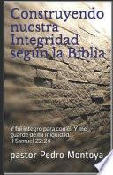 Construyendo Nuestra Integridad Según la Biblia