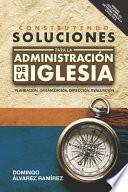Construyendo soluciones para la administración de la Iglesia (1)