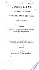 Consultas del real y supremo Consejo de Castilla, y otros papeles sobre atentados y usurpaciones contra la soberanía del rey y su real jurisdicion [sic]