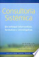 Consultoría sistémica. Un enfoque interventivo, formativo e investigativo