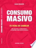 CONSUMO MASIVO - Es hora de cambiar.