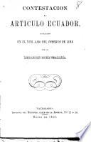 Contestacion al articulo Ecuador, publicado en el num. 4, 360 del Comercio de Lima por la Legacion Ecuatoriana. [Signed: Antonio Flores Jijon]
