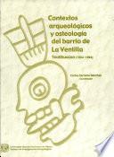 Contextos arqueológicos y osteología del barrio de La Ventilla