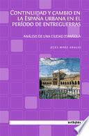 Continuidad y cambio en la España urbana en el período de entreguerras