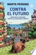 Contra el futuro. Resistencia ciudadana frente al feudalismo climático / Against the Future. Citizen Resistance in the Face of Climate Feudalism