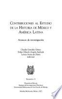 Contribuciones al estudio de la historia de México y América Latina