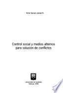 Control social y medios alternos para solución de conflictos