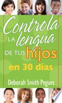 Controla la lengua de tus hijos en 30 días