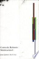 Controle Robusto Multivariável: O Método LGQ / LTR Vol. 05