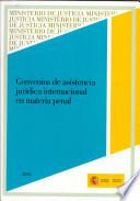 Convenios de asistencia jurídica internacional en materia penal