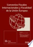 Convenios fiscales internacionales y fiscalidad de la Unión Europea 2008