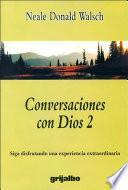 Conversaciones con Dios: Siga Disfrutando de una Experiencia Extraordinaria