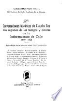 Conversaciones históricas de Claudio Gay con algunos de los testigos y actores de la independencia de Chile, 1808-1826