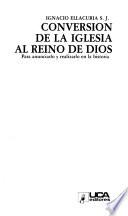 Conversión de la Iglesia al Reino de Dios para anunciarlo y realizarlo en la historia