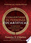 Convertirse en personas eucarísticas