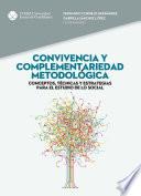 Convivencia y complementariedad metodológica. Conceptos, técnicas y estrategias para el estudio de lo social