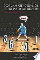 Coordinacion y Cognicion de Equipo En Baloncesto. de la Teoria a la Practica