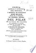 Copia literal y auténtica del proceso y sentencia de calificacion sobre milagro obrado por la intercesion de Nuestre Señora del Pilar en la villa de Calanda