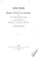Corona literaria dedicada á Santo Tomás de Aquino el dia 7 de marzo de 1881 con motivo de haber sido declarado patrono de las escuelas católicas por su santidad Leon XIII.
