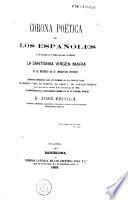 Corona poética de los españoles á su escelsa é inmaculada patrona la Santísima Vírgen María en el misterio de su concepcion purísima