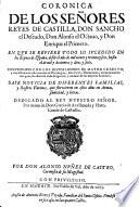 Coronica de los señores reyes de Castilla, don Sancho el Deseado, don Alonso el Octauo y don Enrique el Primero