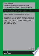 Corpus y Estudio Diacrónico Del Discurso Especializado en Español