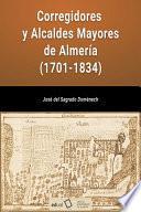 Corregidores y Alcaldes Mayores de Almería (1701-1834)