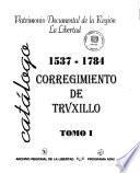 Corregimiento de Truxillo, 1537-1784