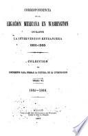 Correspondencia de la Legación mexicana en Washington durante la intervención extranjera, 1860-1868 [ed. by M. Romero].