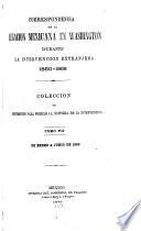 Correspondencia de la Legacion mexicana en Washington durante la intervencion extranjera, 1860-1868