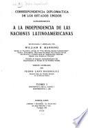 Correspondencia diplomática de los Estados Unidos concerniente a la independencia de las naciones latinoamericanas