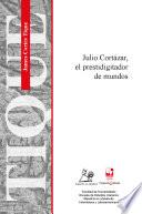 Cortázar, el prestidigitador de mundos