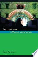 Cosmopolitanism in Mexican Visual Culture